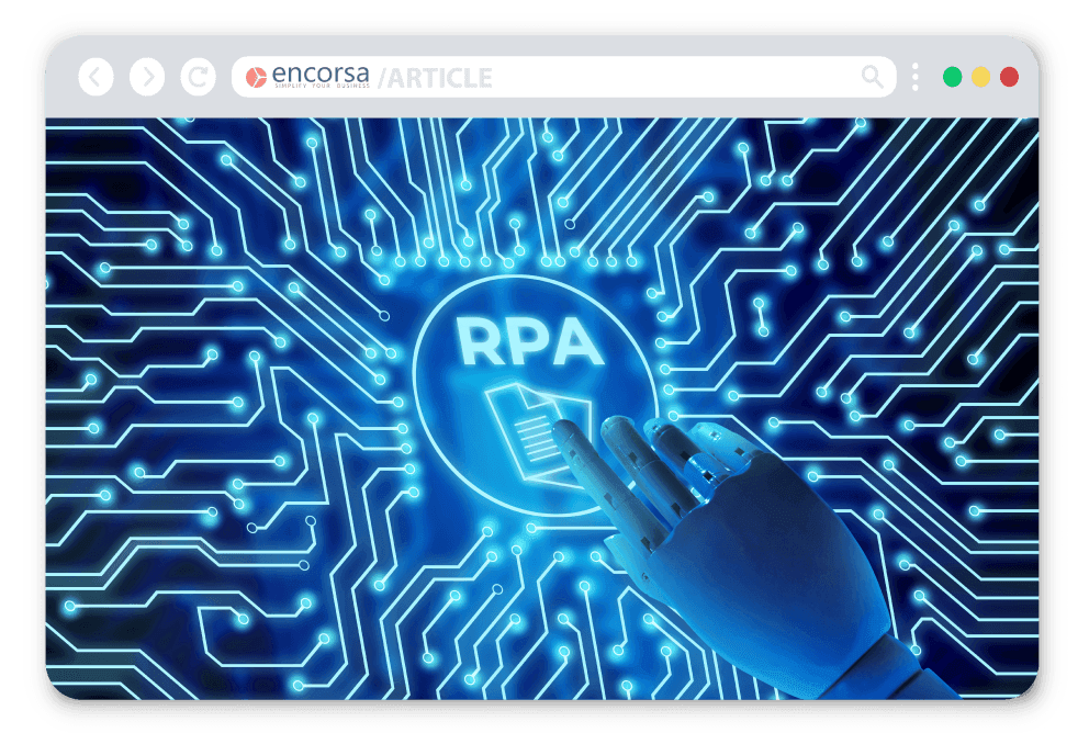 Beneficiile aplicării tehnologiei RPA în 2 companii – îmbunătățește moralul angajaților și crește satisfacția clienților - Encorsa